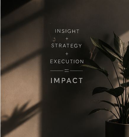Insight, strategy, and execution equals impact